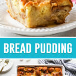 collage of bread pudding, top image of of single slice on white plate, bottom image of fully baked casserole photographed from above