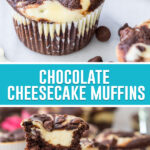 collage of chocolate cheesecake muffins, top image is a close-up of single muffin, bottom image of two muffins cut in half to show cheesecake center