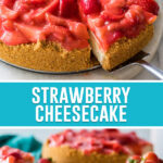 collage of strawberry cheesecake, top image of full cheesecake with slice being removed, bottom image of single slice on white plate with bite taken out.